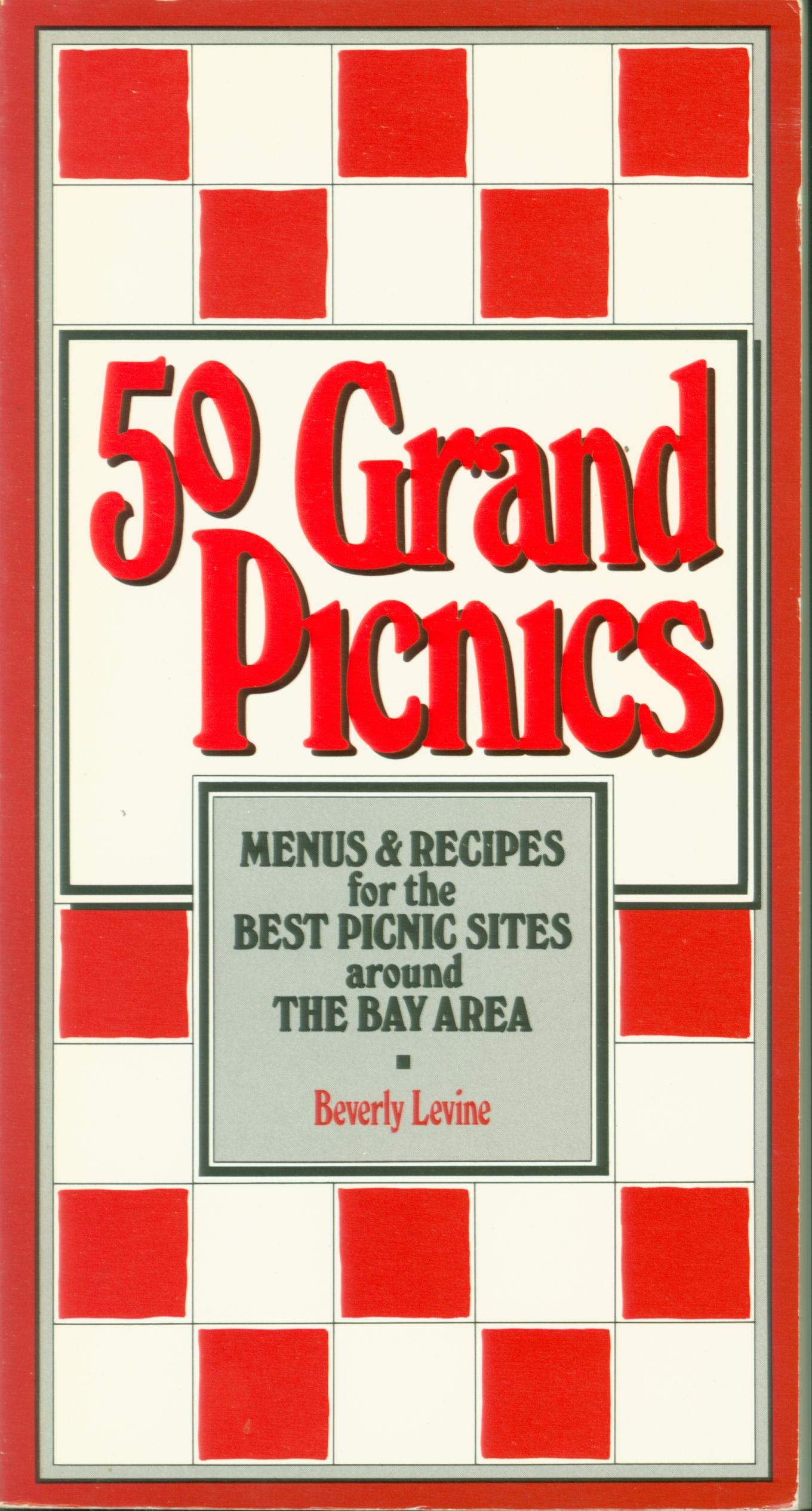 50 GRAND PICNICS: menus & recipes for the best picnic sites around the Bay Area.